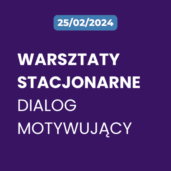 Warsztaty stacjonarne - Dialog Motywujący