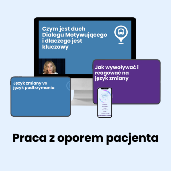 Praca z oporem. Jak rozmawiać z pacjentem, który wszystko wie, ale nic nie zmienia.